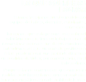 lo que queremos lograr Cuando trabajamos nuestro modelo con equipos de trabajo, docentes, estudiantes, entre otros. buscamos que cada persona redescubra el valor humano que tiene su trabajo o su rol al reconectarse con cada una de sus emociones, entendiendo así que un contacto positivo con éstas puede marcar una profunda diferencia en la calidad de vida y, por consecuencia, en el trabajo diario. Porque estamos convencidos que en nuestra realidad actual necesitamos generar contactos humanos empáticos en cada ámbito de la vida.